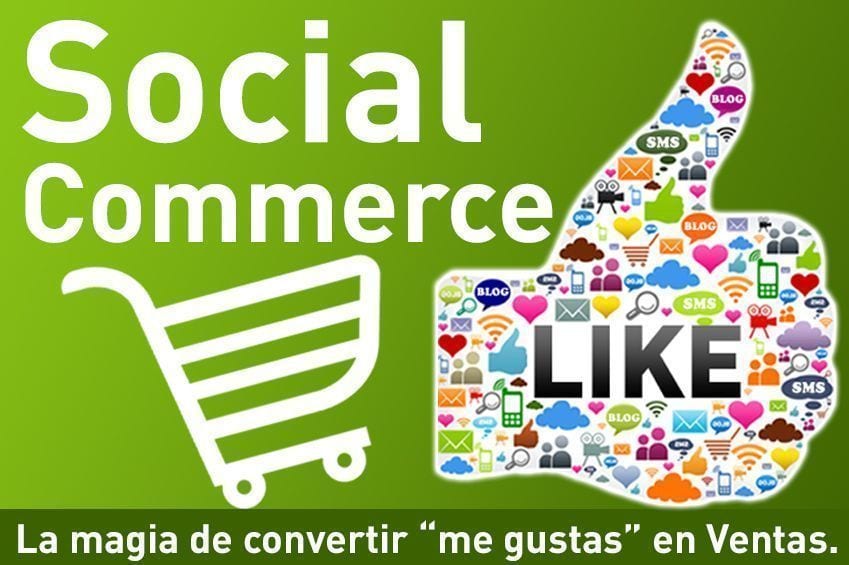 Social Commerce, la magia de convertir "me gustas" en ventas