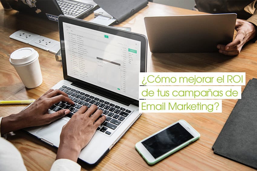 Cómo mejorar el ROI de tus campañas de Email Marketing